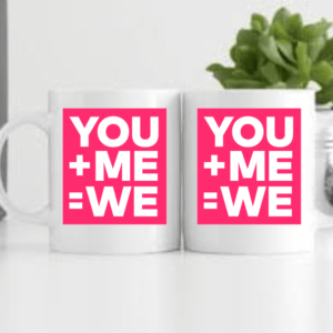 You +Me = We Printed Mug