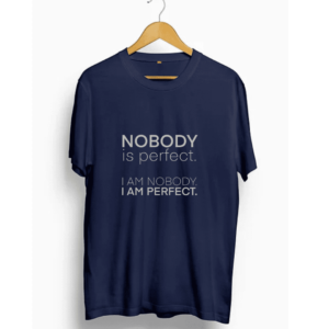 Nobody Is Perfect I Am Nobody. T Shirt